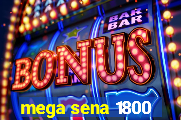 mega sena 1800